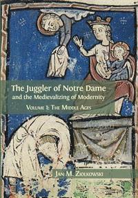 bokomslag The Juggler of Notre Dame and the Medievalizing of Modernity