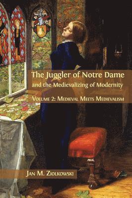 The Juggler of Notre Dame and the Medievalizing of Modernity 1