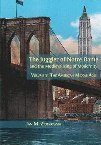 bokomslag The Juggler of Notre Dame and the Medievalizing of Modernity