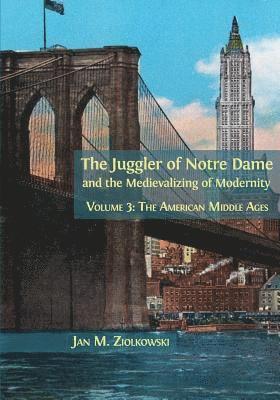 The Juggler of Notre Dame and the Medievalizing of Modernity 1