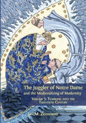 bokomslag The Juggler of Notre Dame and the Medievalizing of Modernity