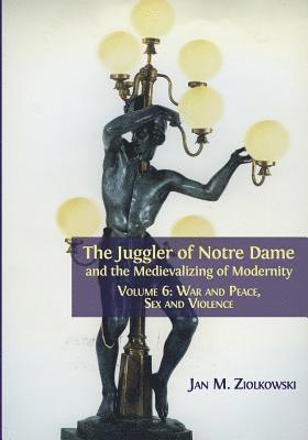 The Juggler of Notre Dame and the Medievalizing of Modernity 1