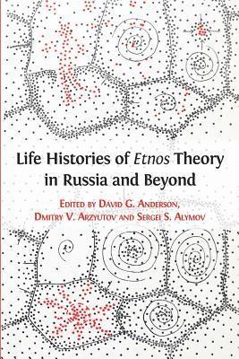 bokomslag Life Histories of Etnos Theory in Russia and Beyond