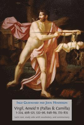 Ingo Gildenhard, John Henderson - Virgil, Aeneid 11, Pallas and Camilla, 1-224, 498-521, 532-596, 648-689, 725-835, Häftad