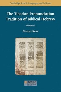 bokomslag The Tiberian Pronunciation Tradition of Biblical Hebrew, Volume 1