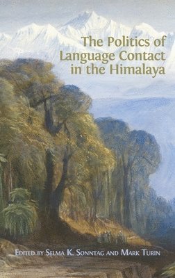 Selma K Sonntag, Mark Turin - Politics of Language Contact in the Himalaya, Inbunden