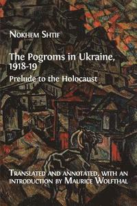 bokomslag The Pogroms in Ukraine, 1918-19