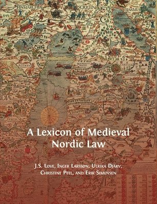 Jeffrey Love, Inger Larsson, Djärv Ulrika - Lexicon of Medieval Nordic Law, Häftad