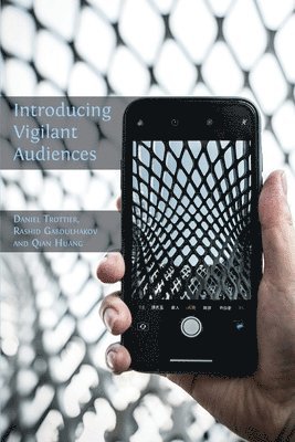 Daniel Trottier, Rashid Gabdulhakov, Qian Huang - Introducing Vigilant Audiences, Häftad