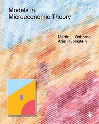 Martin Osborne, Ariel Rubinstein - Models in Microeconomic Theory, Häftad
