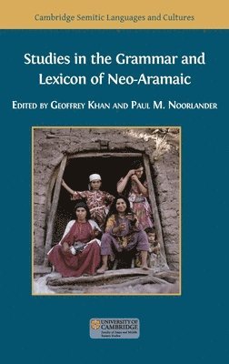 Geoffrey Khan, Paul M Noorlander - Studies in the Grammar and Lexicon of Neo-Aramaic, Inbunden