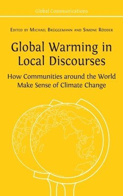 Michael Brüggemann, Simone Rödder - Global Warming in Local Discourses, Inbunden