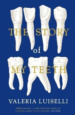 The Story of My Teeth 1