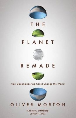 Oliver Morton, Oliver (The Economist) Morton - Planet Remade, Häftad
