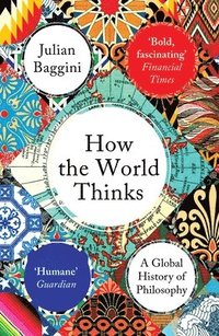 bokomslag How the World Thinks: A Global History of Philosophy