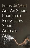 bokomslag Are We Smart Enough to Know How Smart Animals Are?