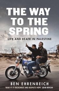 bokomslag The Way to the Spring: Life and Death in Palestine