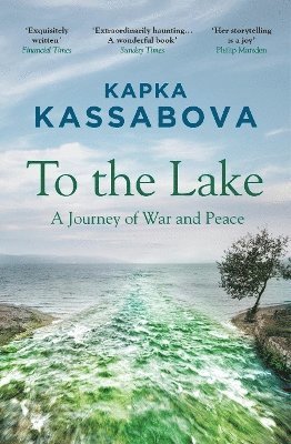 Kapka Kassabova - To the Lake, Häftad