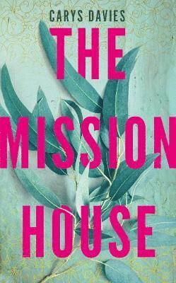 Carys Davies - The Mission House, Inbunden