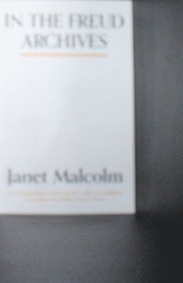 Janet Malcolm - In The Freud Archives, Häftad
