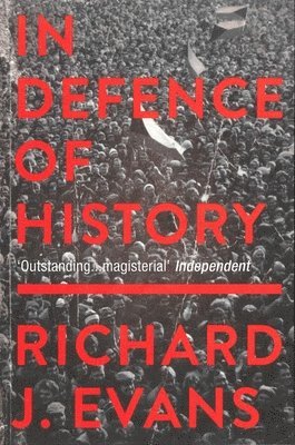 Richard J. Evans - In Defence Of History, Häftad