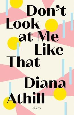 Diana Athill, Diana (Y) Athill - Don't Look At Me Like That, Häftad