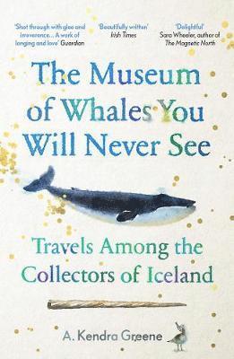 A. Kendra Greene - Museum of Whales You Will Never See, Häftad