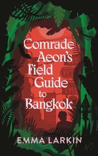 bokomslag Comrade Aeon's Field Guide to Bangkok