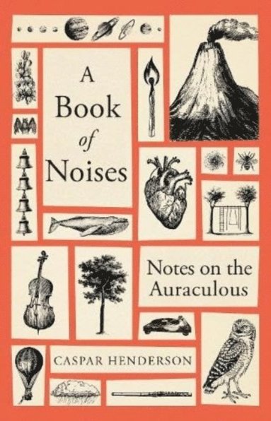 Caspar Henderson - Book of Noises, Inbunden