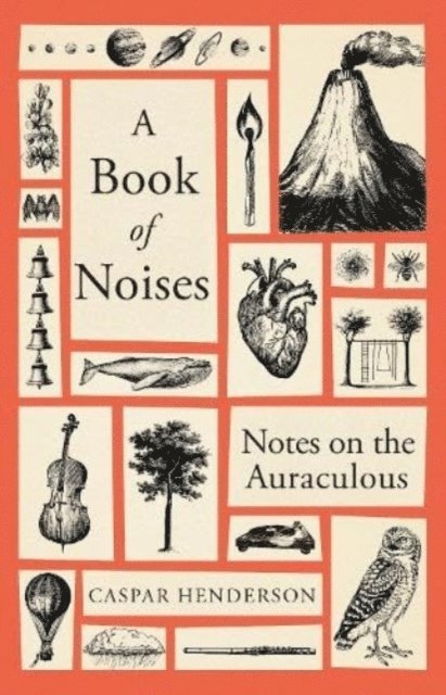 Caspar Henderson - Book of Noises, Inbunden
