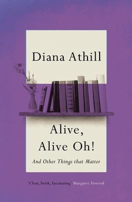 Diana Athill, Diana (Y) Athill - Alive, Alive Oh!, Häftad