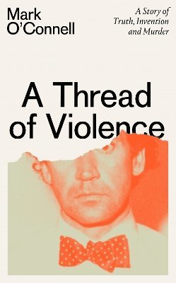 Mark O'Connell - Thread of Violence, Inbunden