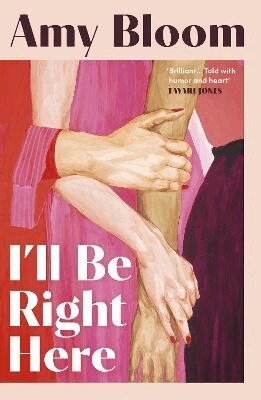 Amy Bloom - I'll Be Right Here, Häftad