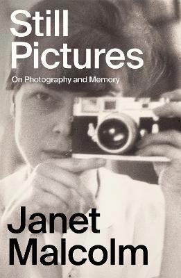 Janet Malcolm - Still Pictures, Inbunden
