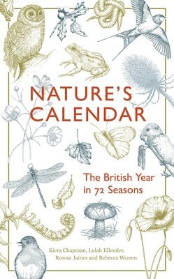 Kiera Chapman, Rowan Jaines, Lulah Ellender, Rebecca Warren, Rowan V. Jaines - Nature's Calendar, Inbunden