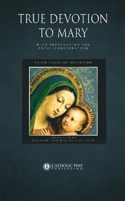 Saint Louis de Montfort - True Devotion to Mary: with Preparation for Total Consecration, Häftad