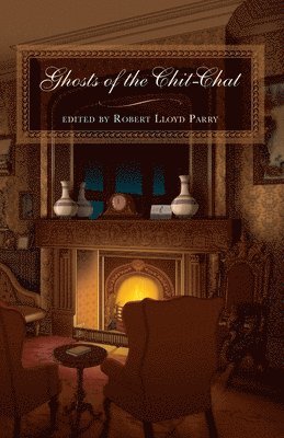 M R James, E F Benson, M. R. James, E. F. Benson, Robert Lloyd Parry - Ghosts of the Chit-Chat, Häftad