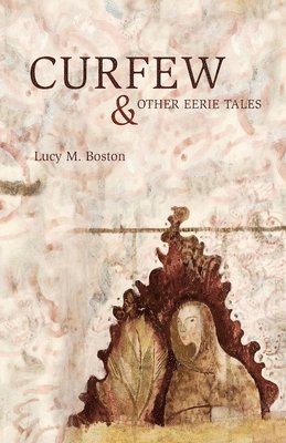 Lucy Boston - Curfew & Other Eerie Tales, Häftad
