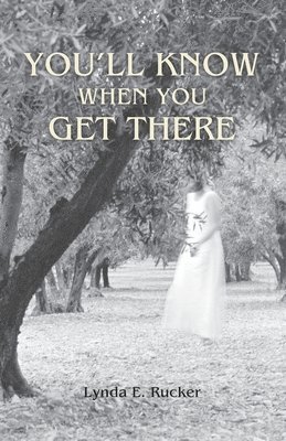 Lynda E Rucker, Lynda E. Rucker, E. Rucker, Lynda - You'll Know When You Get There, Häftad