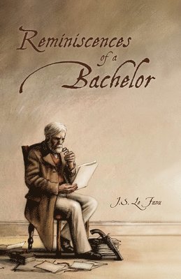 Joseph Sheridan Le Fanu - Reminiscences of a Bachelor, Häftad