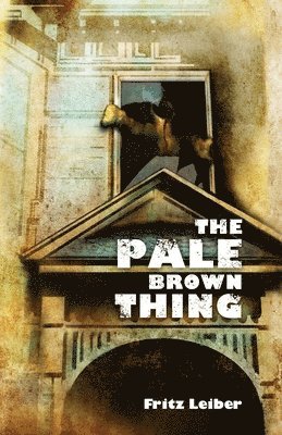Fritz Leiber - Pale Brown Thing, Häftad