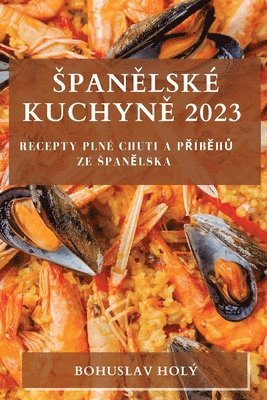 Bohuslav Holý - Spanělské Kuchyně 2023, Häftad