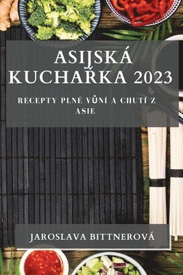 Jaroslava Bittnerová - Asijská Kuchařka 2023, Häftad