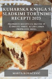 bokomslag Kuharska knjiga s sladkimi tortnimi recepti 2023