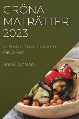 Anneli Jansson - Gröna maträtter 2023, Häftad