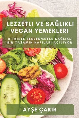 bokomslag Lezzetli ve Sa&#287;l&#305;kl&#305; Vegan Yemekleri