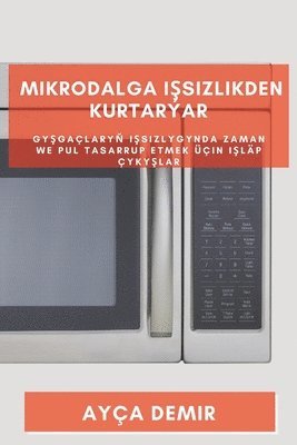 bokomslag Mikrodalga I&#351;sizlikden Kurtarar