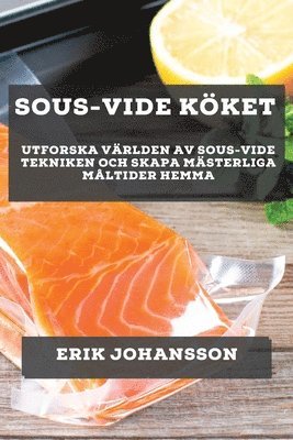 Erik Johansson - Sous-Vide Köket, Häftad
