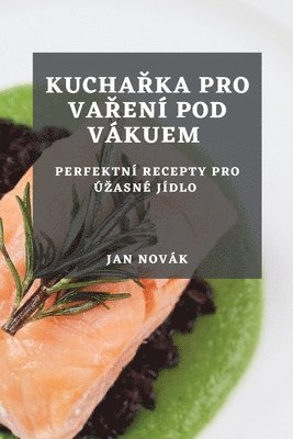 Jan Novák - Kuchařka pro vaření pod vákuem, Häftad