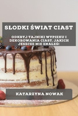 Katarzyna Nowak - Slodki Świat Ciast, Häftad